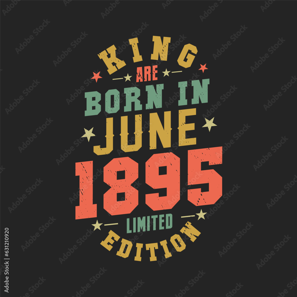 King are born in June 1895. King are born in June 1895 Retro Vintage Birthday
