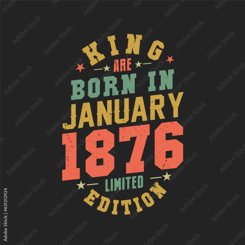 King are born in January 1876. King are born in January 1876 Retro Vintage Birthday