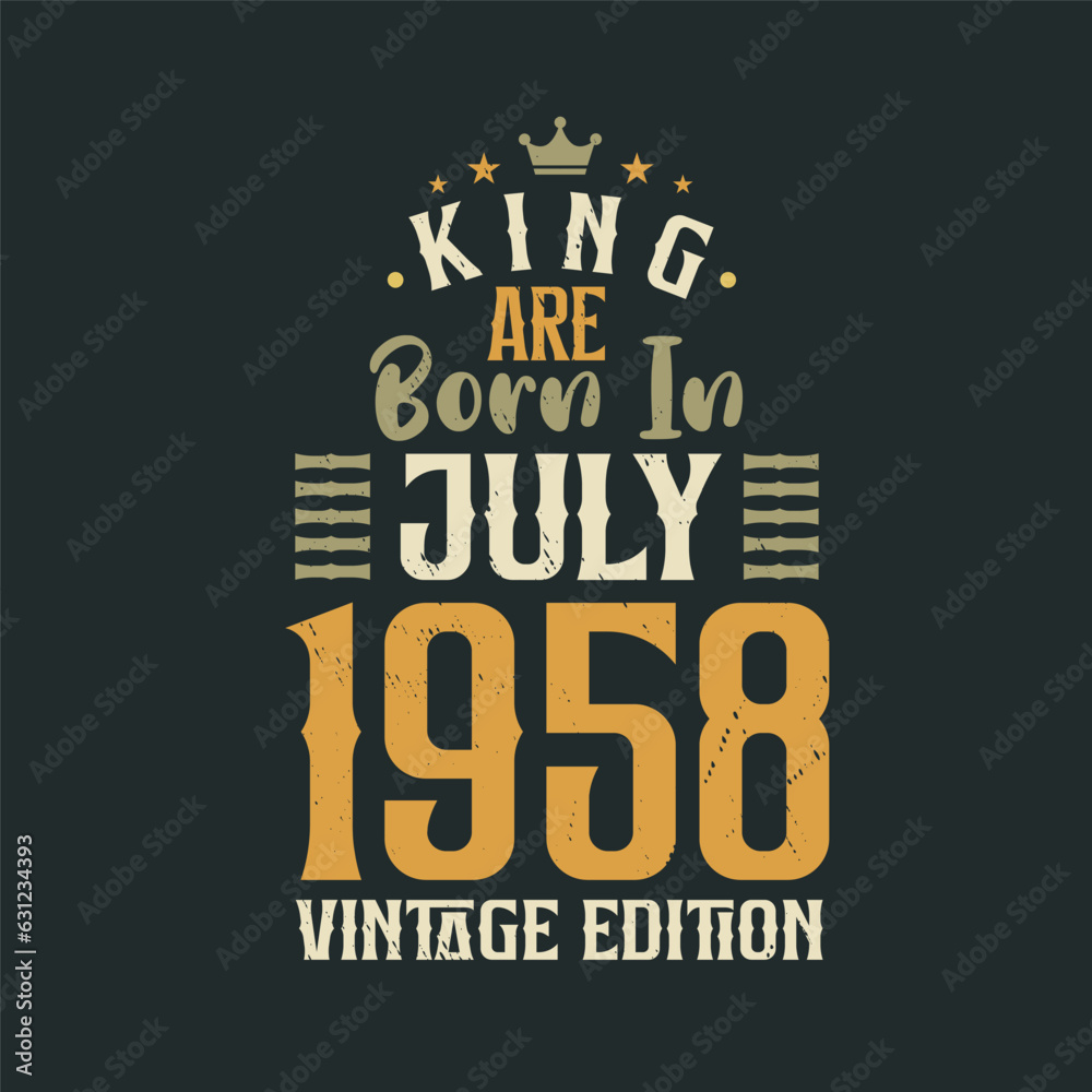 Obraz premium King are born in July 1958 Vintage edition. King are born in July 1958 Retro Vintage Birthday Vintage edition