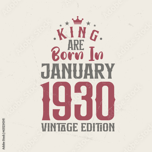 King are born in January 1930 Vintage edition. King are born in January 1930 Retro Vintage Birthday Vintage edition