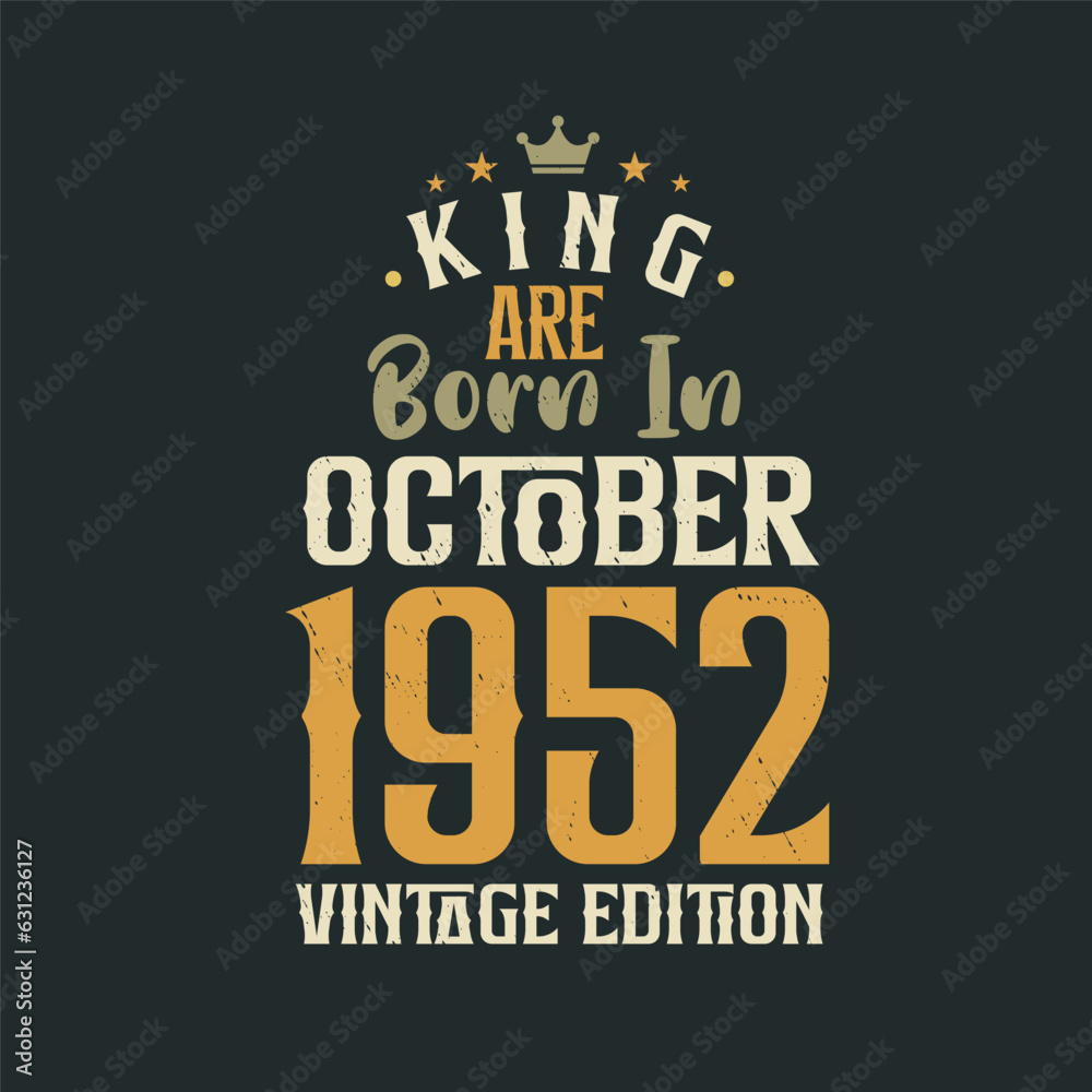 Fototapeta premium King are born in October 1952 Vintage edition. King are born in October 1952 Retro Vintage Birthday Vintage edition