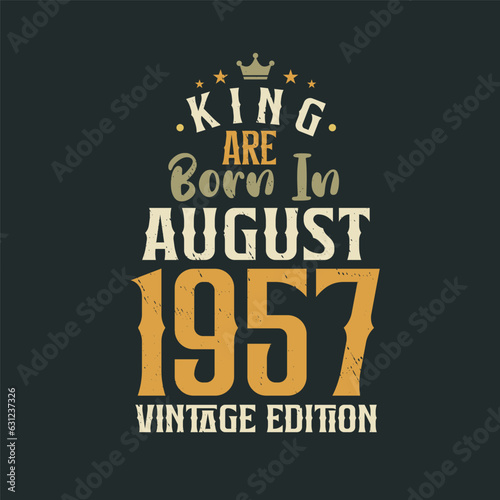 King are born in August 1957 Vintage edition. King are born in August 1957 Retro Vintage Birthday Vintage edition