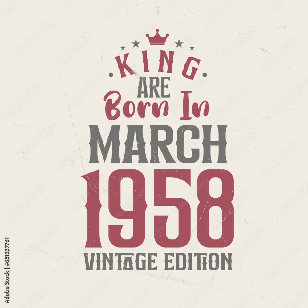 Fototapeta premium King are born in March 1958 Vintage edition. King are born in March 1958 Retro Vintage Birthday Vintage edition