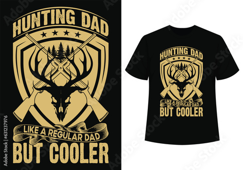 Hunting dad but cooler t-shirt design