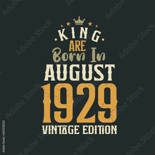 King are born in August 1929 Vintage edition. King are born in August 1929 Retro Vintage Birthday Vintage edition