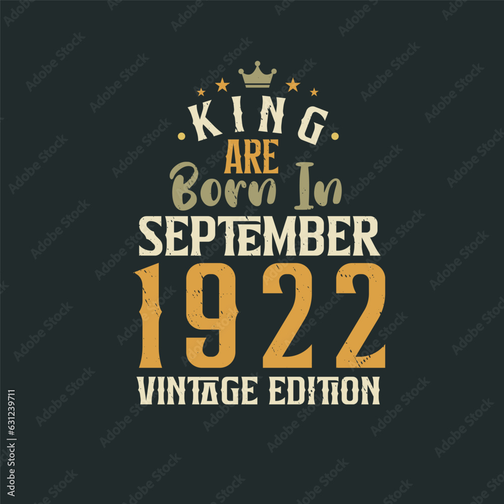 Obraz premium King are born in September 1922 Vintage edition. King are born in September 1922 Retro Vintage Birthday Vintage edition