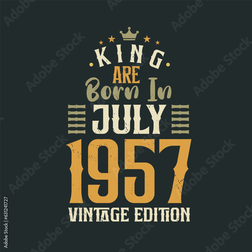 King are born in July 1957 Vintage edition. King are born in July 1957 Retro Vintage Birthday Vintage edition