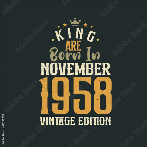 King are born in November 1958 Vintage edition. King are born in November 1958 Retro Vintage Birthday Vintage edition