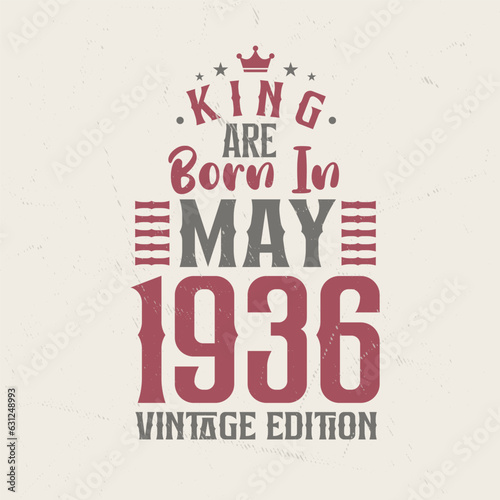 King are born in May 1936 Vintage edition. King are born in May 1936 Retro Vintage Birthday Vintage edition