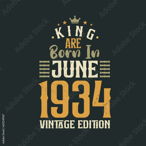 King are born in June 1934 Vintage edition. King are born in June 1934 Retro Vintage Birthday Vintage edition