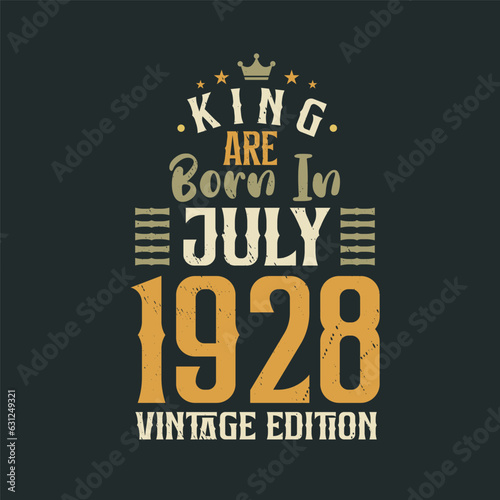 King are born in July 1928 Vintage edition. King are born in July 1928 Retro Vintage Birthday Vintage edition