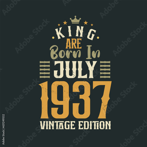 King are born in July 1937 Vintage edition. King are born in July 1937 Retro Vintage Birthday Vintage edition