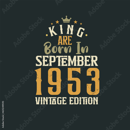 King are born in September 1953 Vintage edition. King are born in September 1953 Retro Vintage Birthday Vintage edition