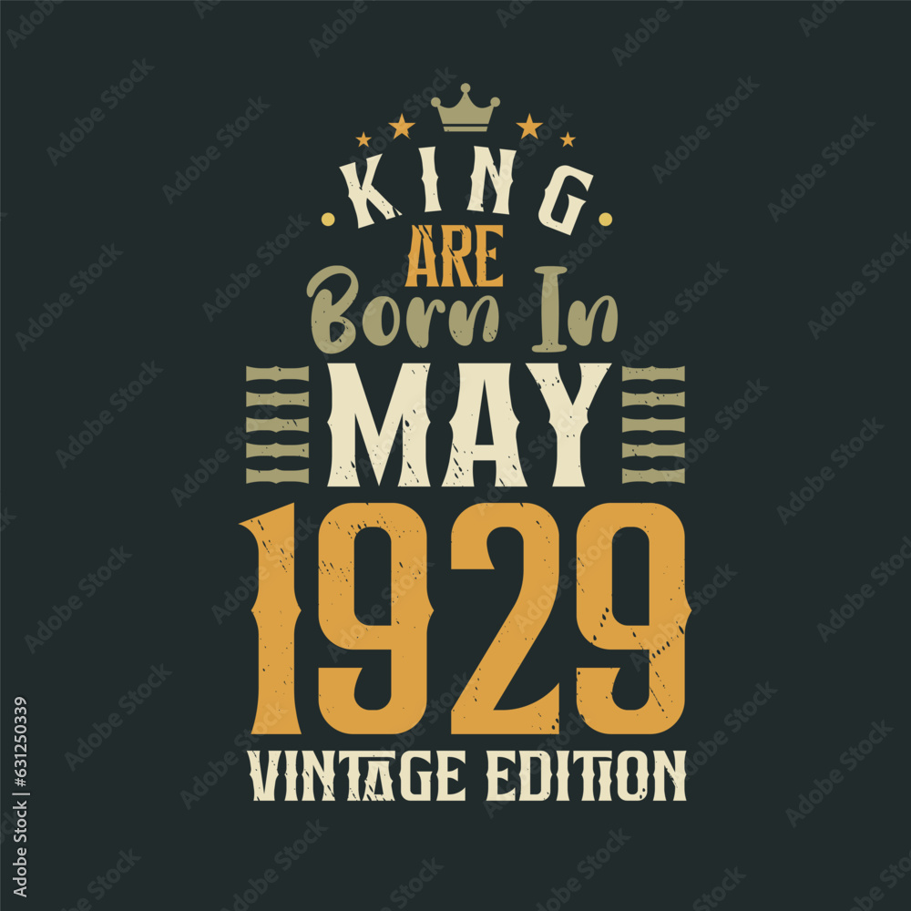 King are born in May 1929 Vintage edition. King are born in May 1929 Retro Vintage Birthday Vintage edition