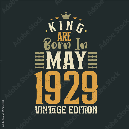 King are born in May 1929 Vintage edition. King are born in May 1929 Retro Vintage Birthday Vintage edition