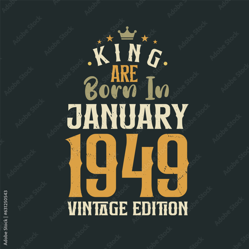 King are born in January 1949 Vintage edition. King are born in January 1949 Retro Vintage Birthday Vintage edition