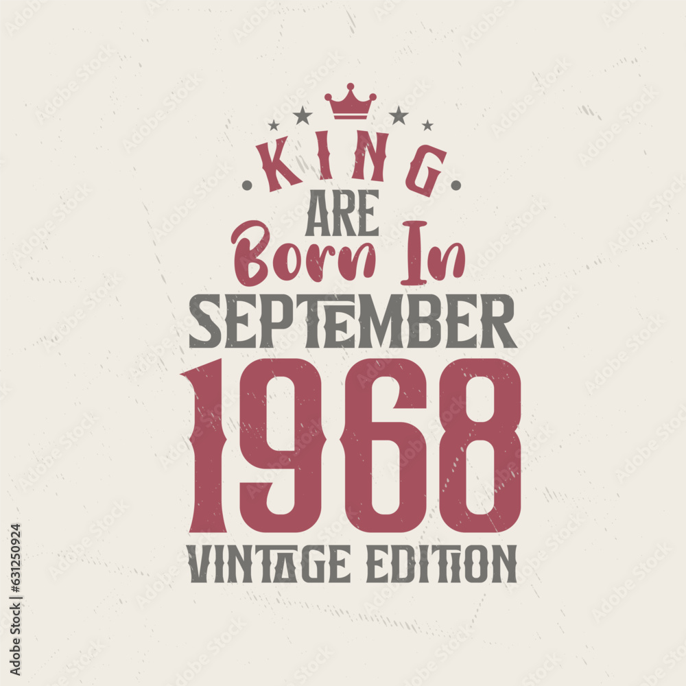 King are born in September 1968 Vintage edition. King are born in September 1968 Retro Vintage Birthday Vintage edition