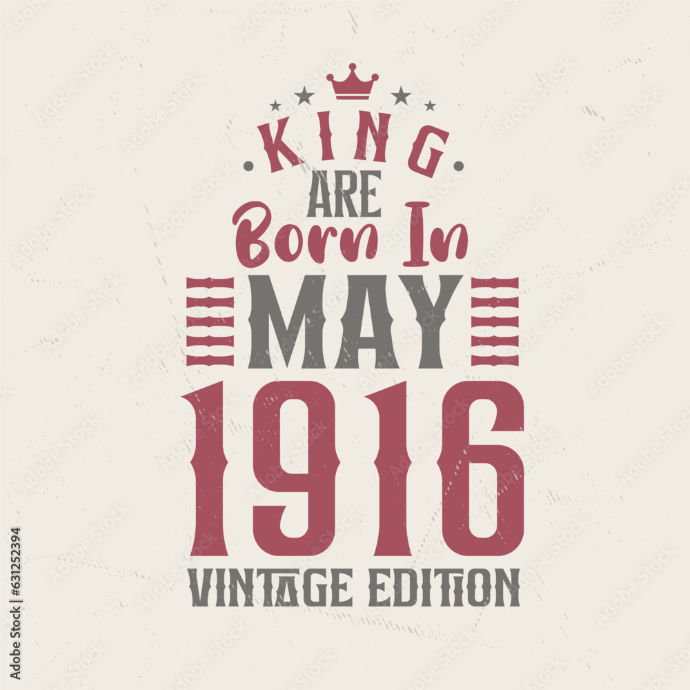 Fototapeta premium King are born in May 1916 Vintage edition. King are born in May 1916 Retro Vintage Birthday Vintage edition