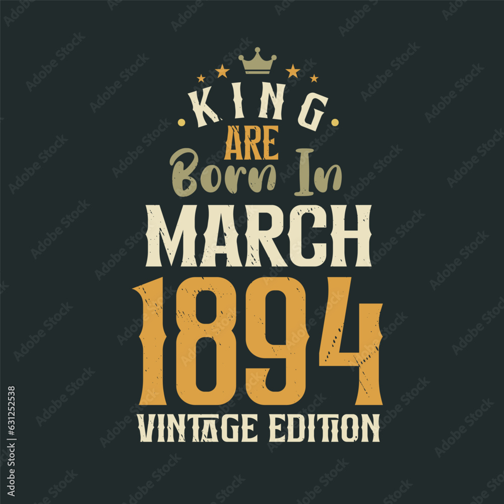 Naklejka premium King are born in March 1894 Vintage edition. King are born in March 1894 Retro Vintage Birthday Vintage edition