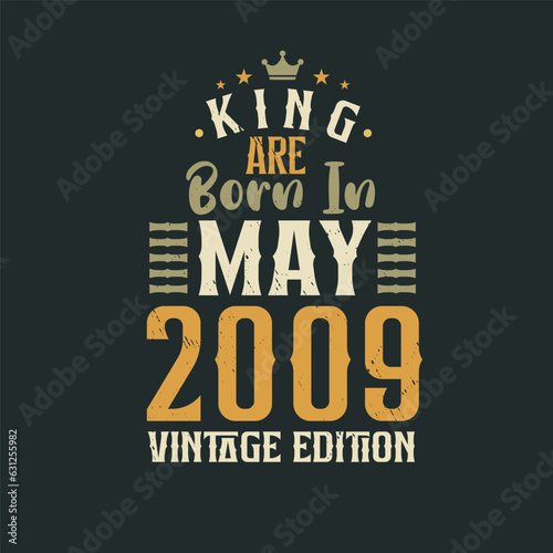 King are born in May 2009 Vintage edition. King are born in May 2009 Retro Vintage Birthday Vintage edition