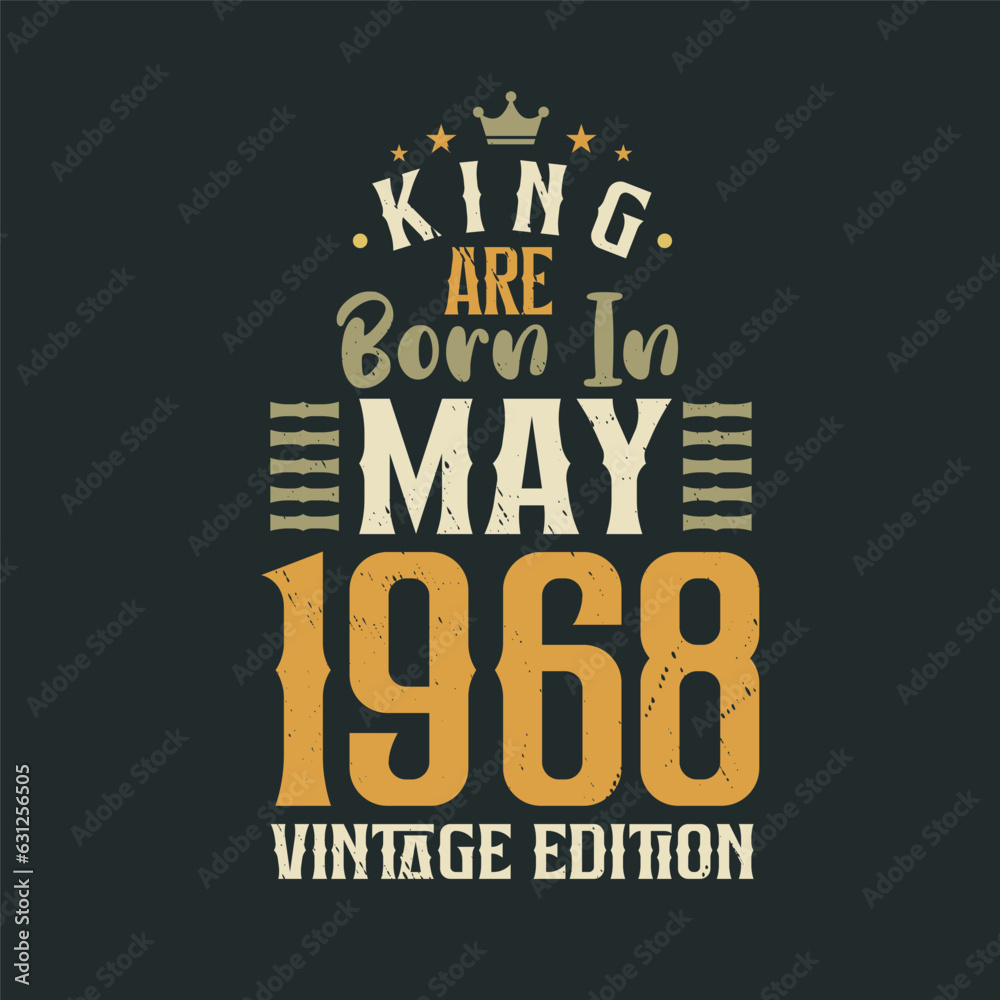 King are born in May 1968 Vintage edition. King are born in May 1968 Retro Vintage Birthday Vintage edition