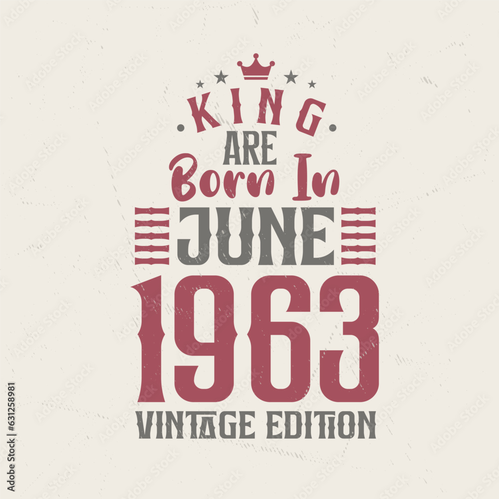 Naklejka premium King are born in June 1963 Vintage edition. King are born in June 1963 Retro Vintage Birthday Vintage edition