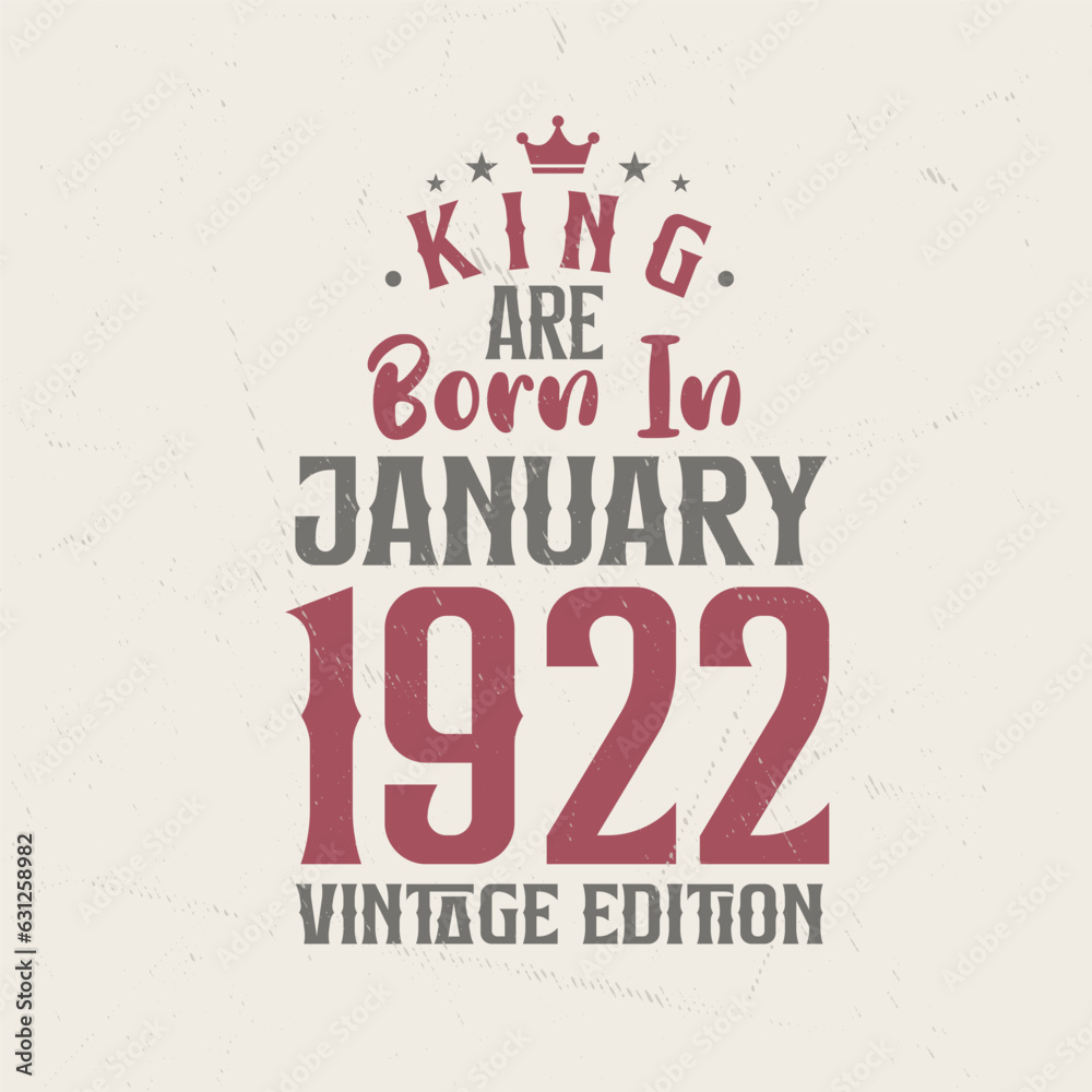 Fototapeta premium King are born in January 1922 Vintage edition. King are born in January 1922 Retro Vintage Birthday Vintage edition