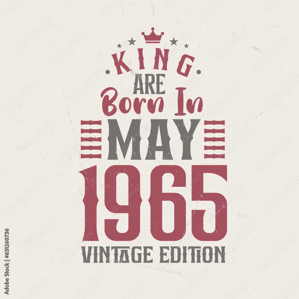 Fototapeta premium King are born in May 1965 Vintage edition. King are born in May 1965 Retro Vintage Birthday Vintage edition