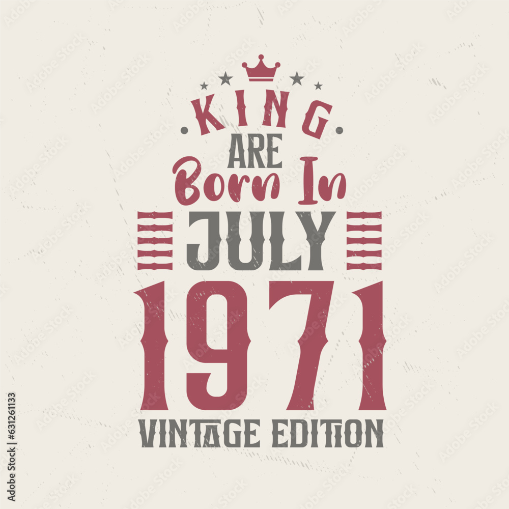 Obraz premium King are born in July 1971 Vintage edition. King are born in July 1971 Retro Vintage Birthday Vintage edition