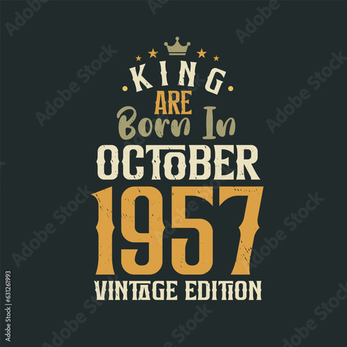 King are born in October 1957 Vintage edition. King are born in October 1957 Retro Vintage Birthday Vintage edition