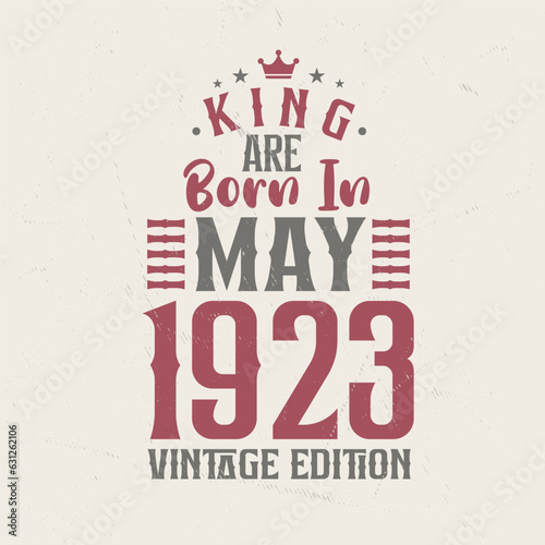 King are born in May 1923 Vintage edition. King are born in May 1923 Retro Vintage Birthday Vintage edition