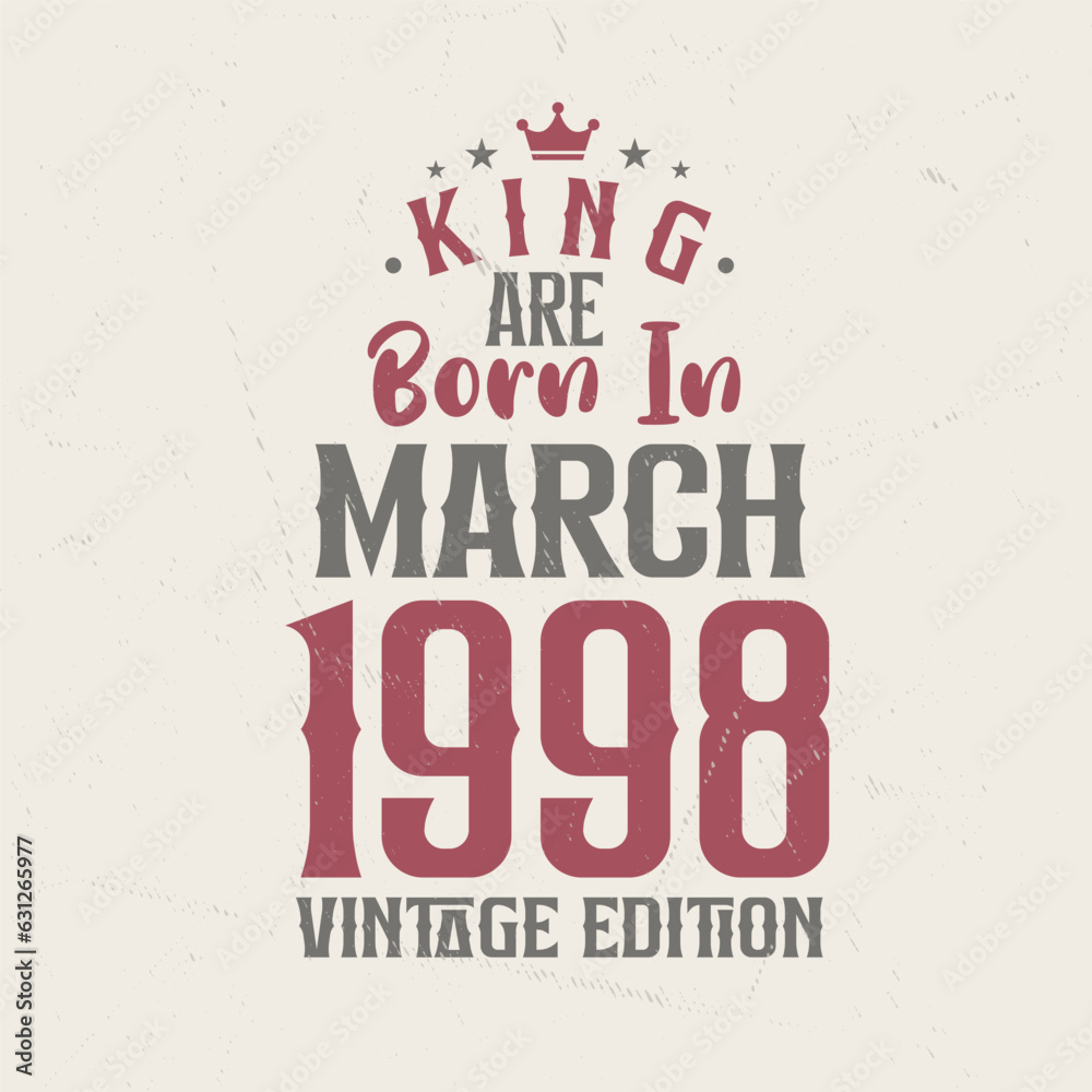 Obraz premium King are born in March 1998 Vintage edition. King are born in March 1998 Retro Vintage Birthday Vintage edition