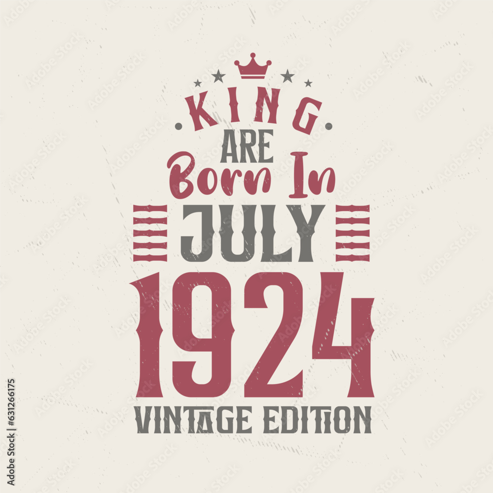 King are born in July 1924 Vintage edition. King are born in July 1924 Retro Vintage Birthday Vintage edition