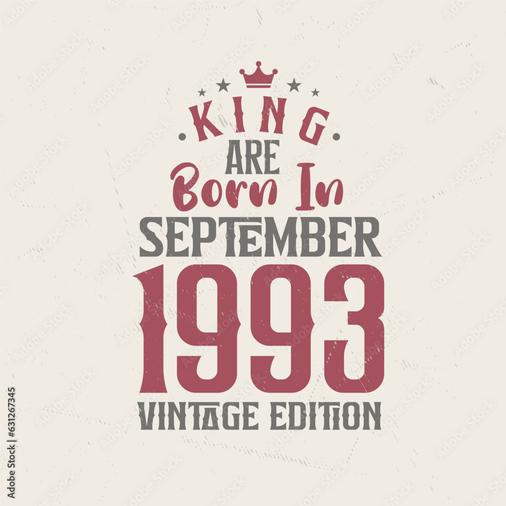 King are born in September 1993 Vintage edition. King are born in September 1993 Retro Vintage Birthday Vintage edition