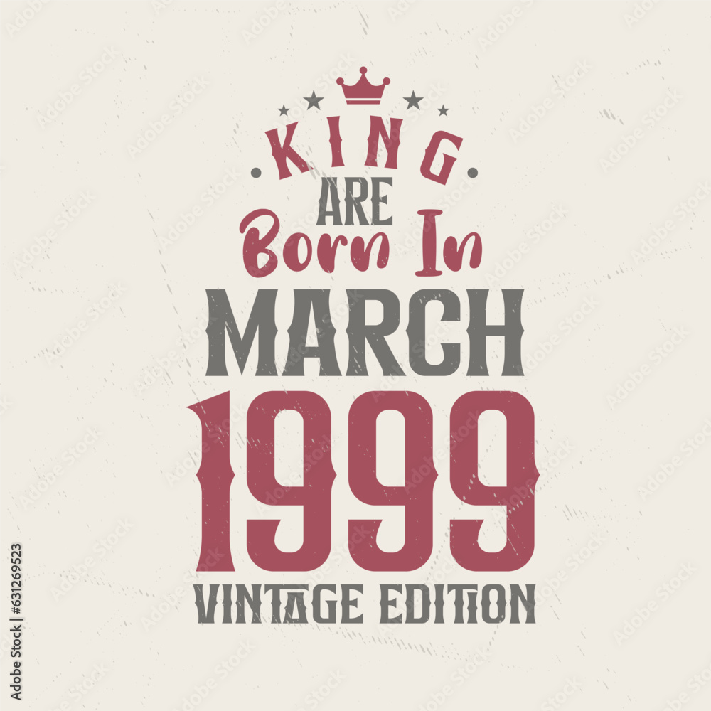 Obraz premium King are born in March 1999 Vintage edition. King are born in March 1999 Retro Vintage Birthday Vintage edition