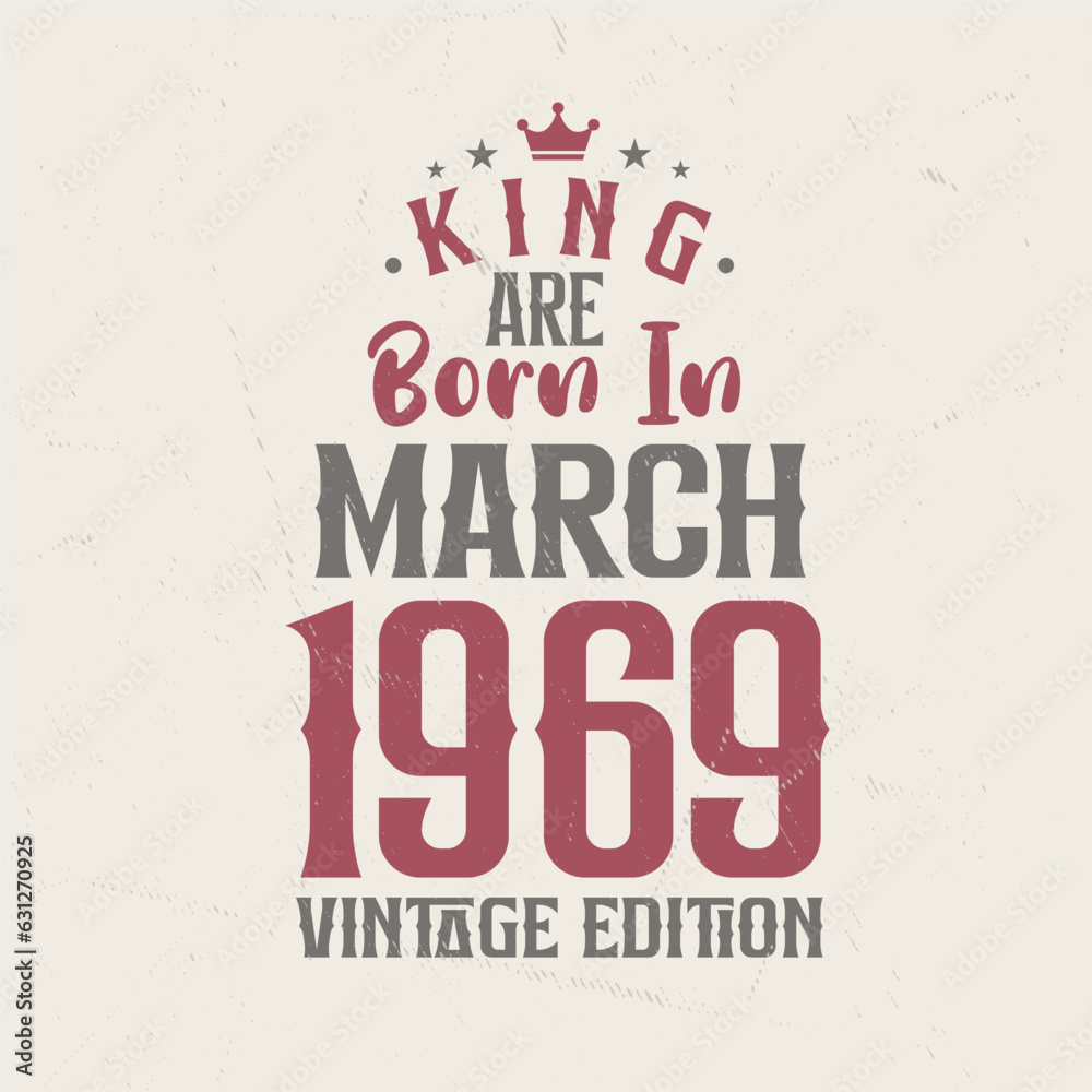 Obraz premium King are born in March 1969 Vintage edition. King are born in March 1969 Retro Vintage Birthday Vintage edition