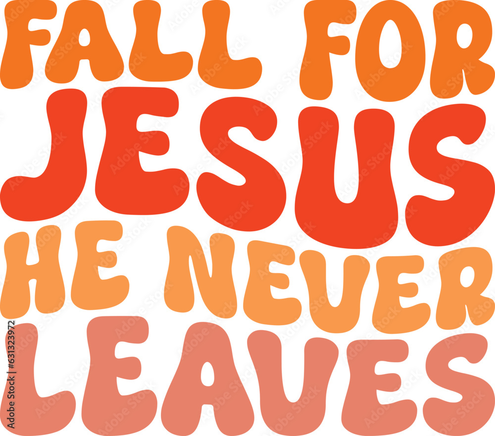 Fall For Jesus He Never Leaves Retro T-shirt Design