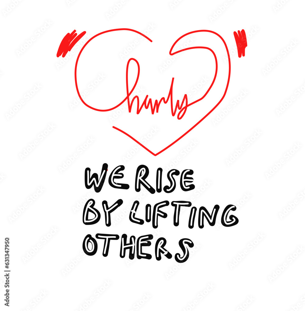 Vector hand drawn motivational and inspirational quote - We rise by lifting others. Charity concept poster