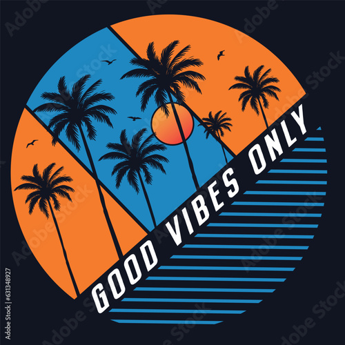 Good Vibes Only Summer vector Palm tree, sunset, sunrise, surfboard, vector graphic print design. Summer paradise Vibes Great Waves. Summer vibes tropical graphic print design.