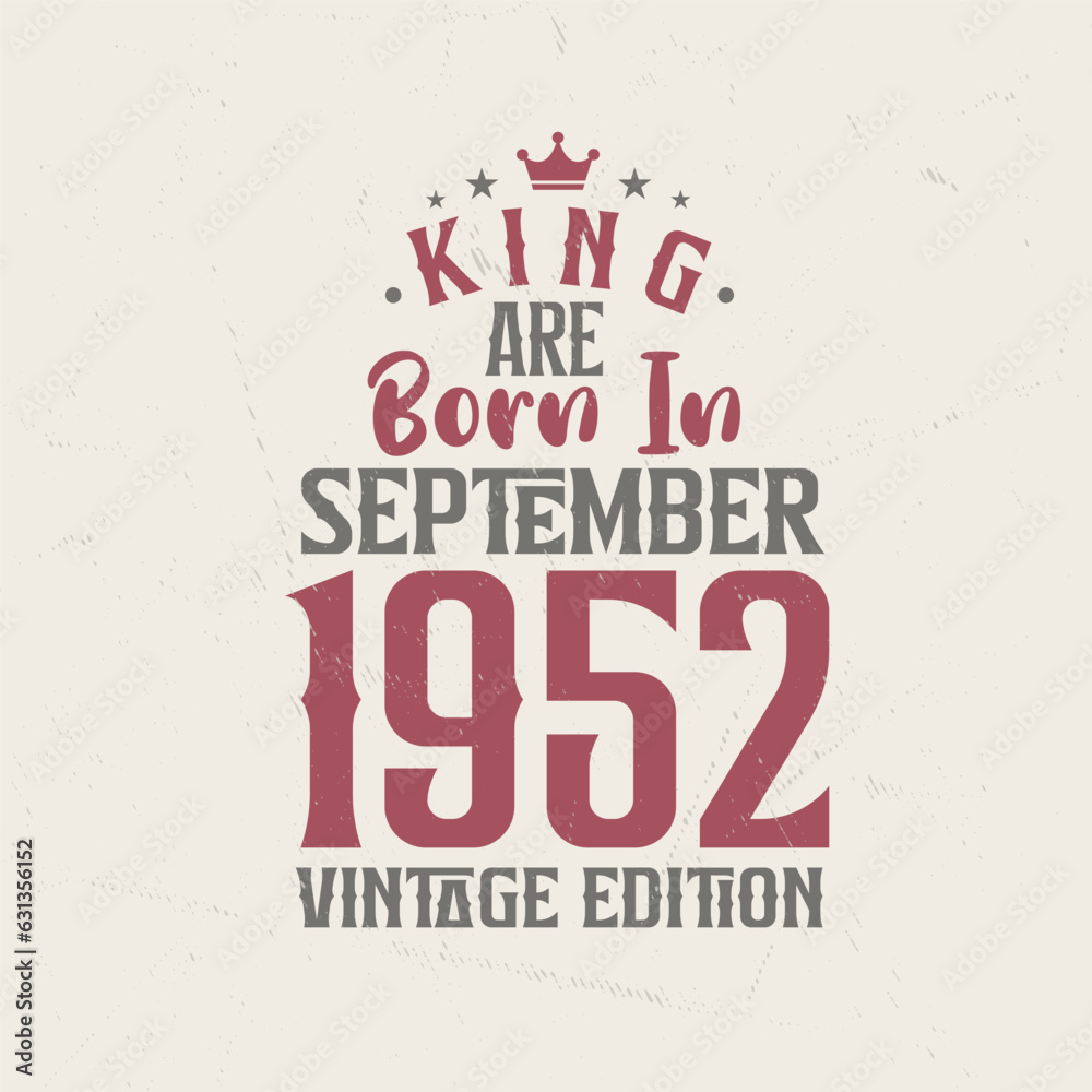 Obraz premium King are born in September 1952 Vintage edition. King are born in September 1952 Retro Vintage Birthday Vintage edition