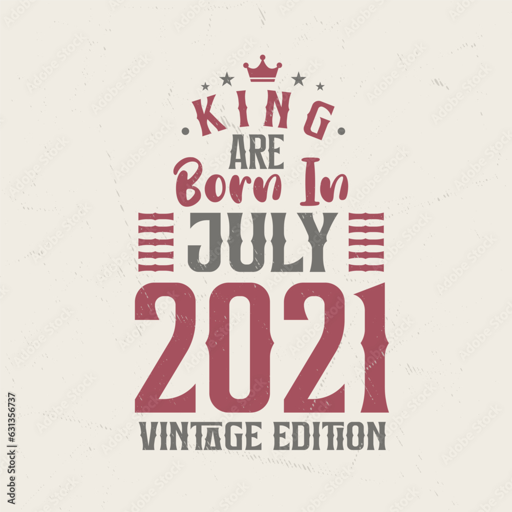 Naklejka premium King are born in July 2021 Vintage edition. King are born in July 2021 Retro Vintage Birthday Vintage edition
