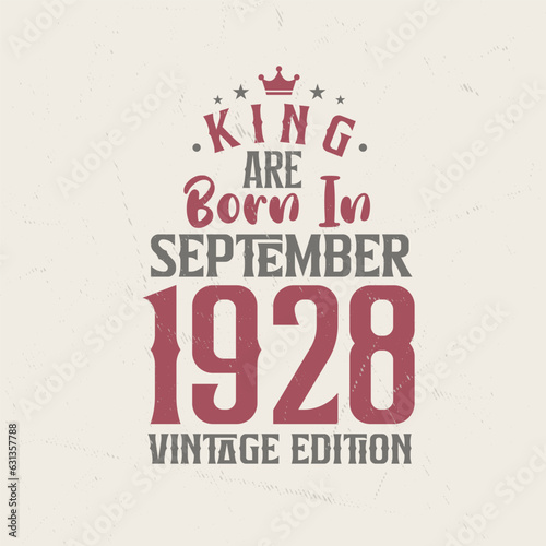 King are born in September 1928 Vintage edition. King are born in September 1928 Retro Vintage Birthday Vintage edition