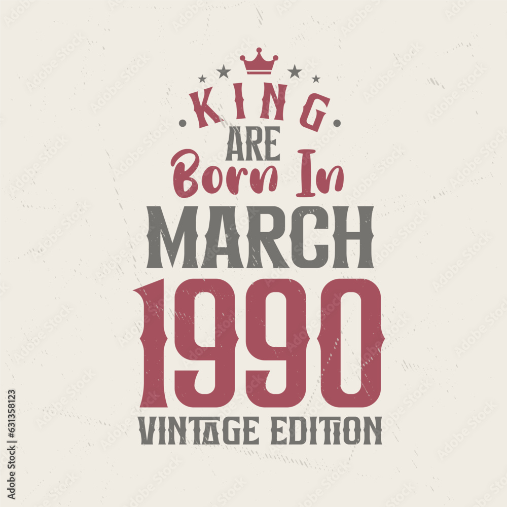 Obraz premium King are born in March 1990 Vintage edition. King are born in March 1990 Retro Vintage Birthday Vintage edition