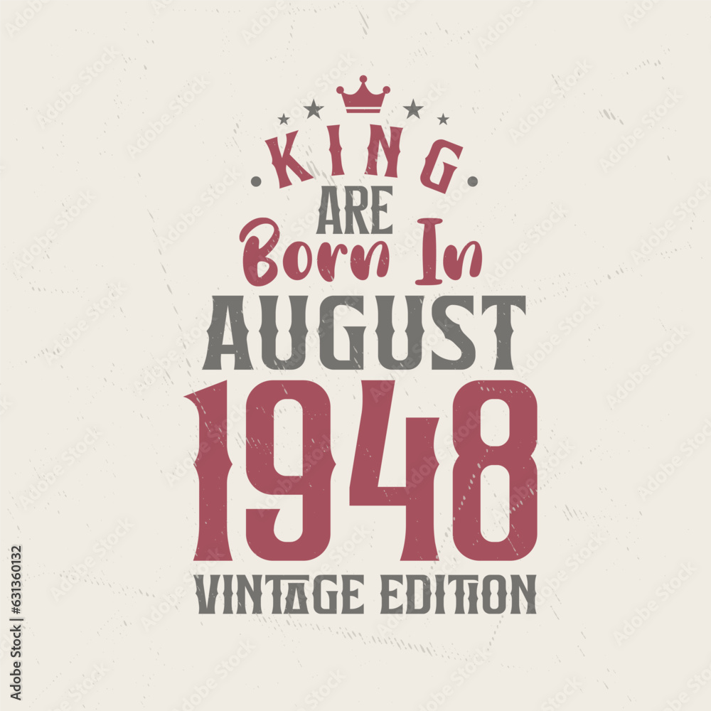 King are born in August 1948 Vintage edition. King are born in August 1948 Retro Vintage Birthday Vintage edition