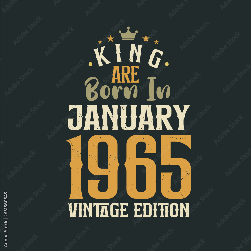 King are born in January 1965 Vintage edition. King are born in January 1965 Retro Vintage Birthday Vintage edition