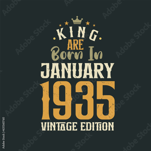 King are born in January 1935 Vintage edition. King are born in January 1935 Retro Vintage Birthday Vintage edition