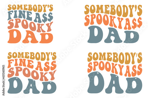Somebody’s spooky ass Dad, Halloween, Somebody’s fine spooky ass Dad Halloween retro wavy SVG bundle T-shirt