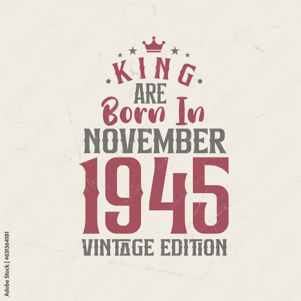 Obraz premium King are born in November 1945 Vintage edition. King are born in November 1945 Retro Vintage Birthday Vintage edition