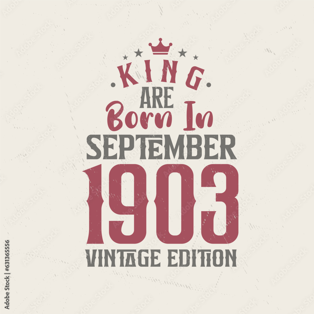 Obraz premium King are born in September 1903 Vintage edition. King are born in September 1903 Retro Vintage Birthday Vintage edition