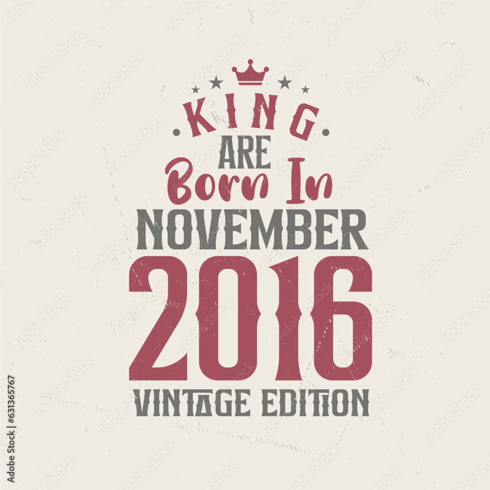 Obraz premium King are born in November 2016 Vintage edition. King are born in November 2016 Retro Vintage Birthday Vintage edition